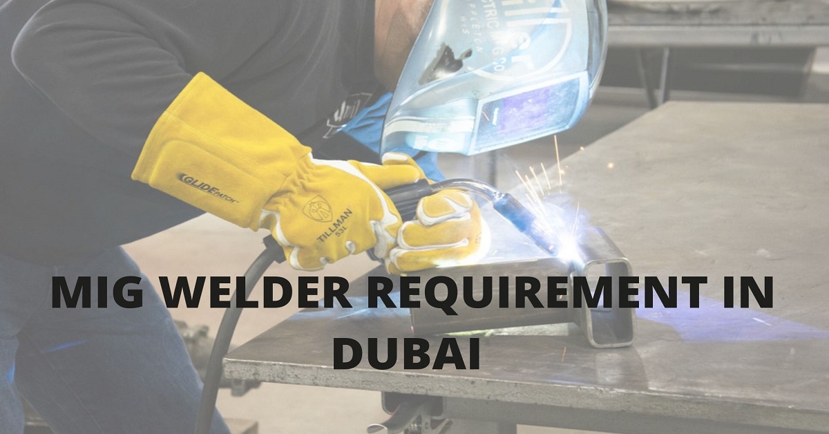 MIG WELDER REQUIREMENTIN DUBAI 2021